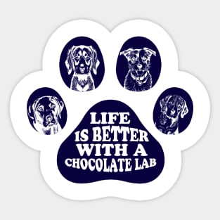 Life is better with a chocolate lab Sticker